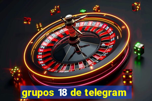 grupos 18 de telegram